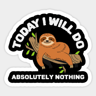 Today I will do absolutely nothing funny sloth Sticker